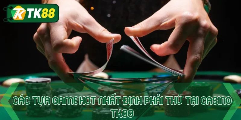 Casino TK88 - Điểm Cá Cược Giải Trí Số 1 Thị Trường Online