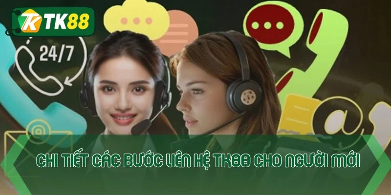 Liên hệ TK88 - Nhận hỗ trợ nhanh chóng sau vài giây