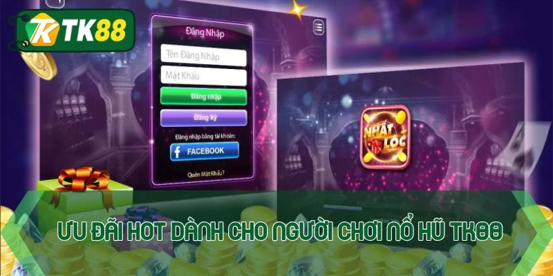 Nổ hũ TK88 - Giải trí vui, nhận quà đỉnh tới hàng tỷ đồng