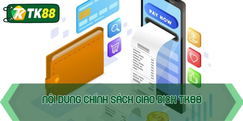 Chính sách giao dịch TK88 - Quy định mới nhất năm 2026