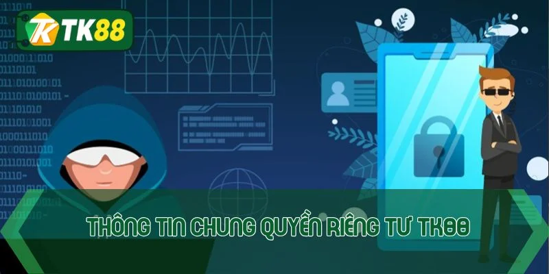 Quyền riêng tư TK88 - Bảo vệ độc quyền tài khoản hội viên