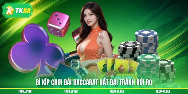 Cách Chơi Baccarat - Đánh Đâu Thắng Đó, Tối Ưu Lợi Nhuận - TK88