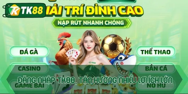 Đăng nhập TK88, nhận khuyến mãi độc quyền cho hội viên