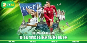 Cược cược thể thao TK88 - Hòa nhịp cùng 3000+ giải đấu