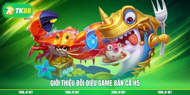Bắn Cá H5 - Ngư Trường Rực Rỡ, Chinh Phục Đại Dương Màu Sắc