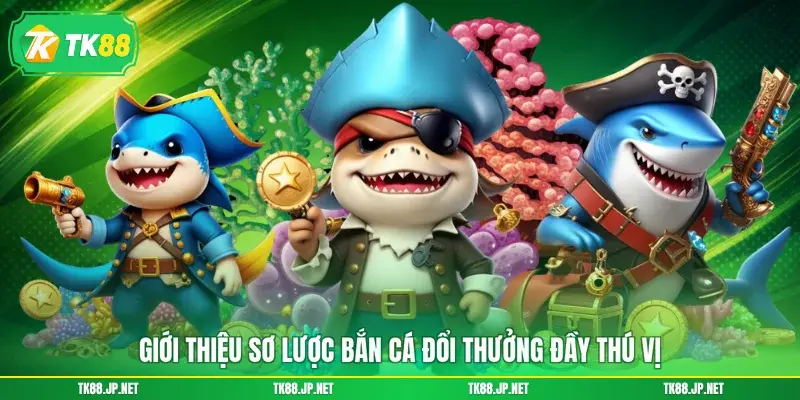 Bắn Cá Đổi Thưởng - Giải Trí Đại Dương, Rinh Quà Cực Chất