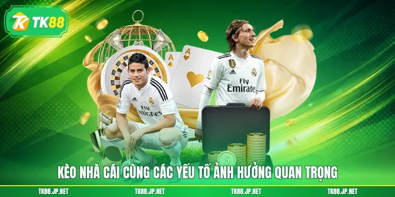 Kèo Nhà Cái - Bắt Đúng Kèo Thơm, Gom Trọn Thưởng Lớn - TK88