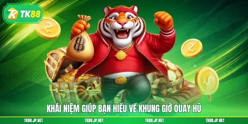 Khung Giờ Quay Hũ - Săn Đúng Thời Điểm, Kiếm Tiền Đầy Túi