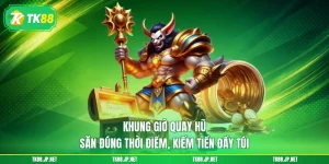Nổ hũ TK88 - Giải trí vui, nhận quà đỉnh tới hàng tỷ đồng