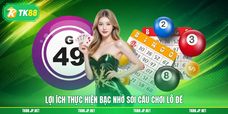 Soi Cầu Bạc Nhớ - Bí Kíp Chơi Lô Đề, Nắm Trọn Vận May
