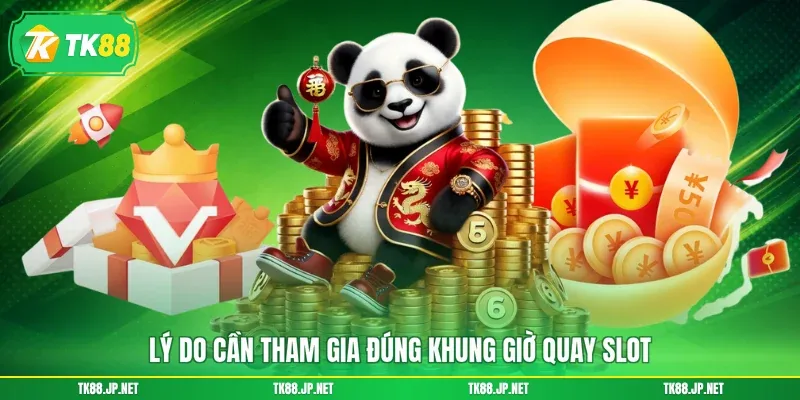 Khung Giờ Quay Hũ - Săn Đúng Thời Điểm, Kiếm Tiền Đầy Túi