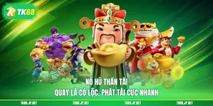 Nổ hũ TK88 - Giải trí vui, nhận quà đỉnh tới hàng tỷ đồng