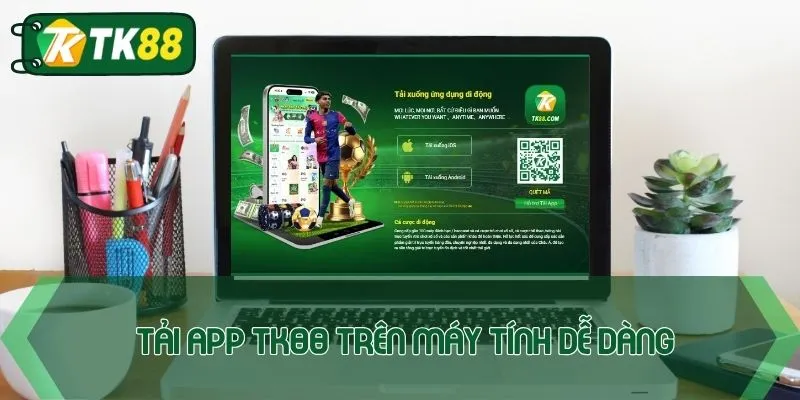 Tải App TK88 – Hướng Dẫn Cài Đặt Dễ Dàng Trên Mọi Thiết Bị