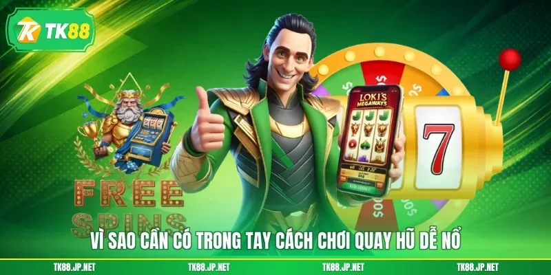 Cách Quay Hũ Dễ Nổ - Chơi Đâu Thắng Đó, Nhận Ngay Quà To
