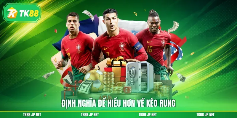 Kèo Rung - Chốt Ngay Trong Trận, Thắng Lớn Mỗi Giây - TK88