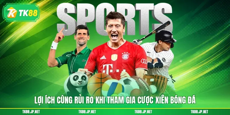 Chơi Kèo Xiên - Hình Thức Cá Độ Bóng Đá Đỉnh Cao Vạn Người Mê - TK88