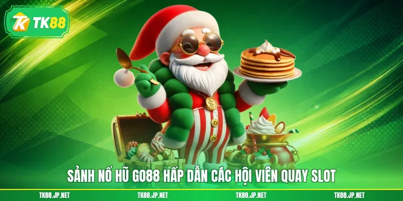 Nổ Hũ Go88 - Quay Là Phải Trúng Jackpot, Quà Khủng Về Tay - TK88