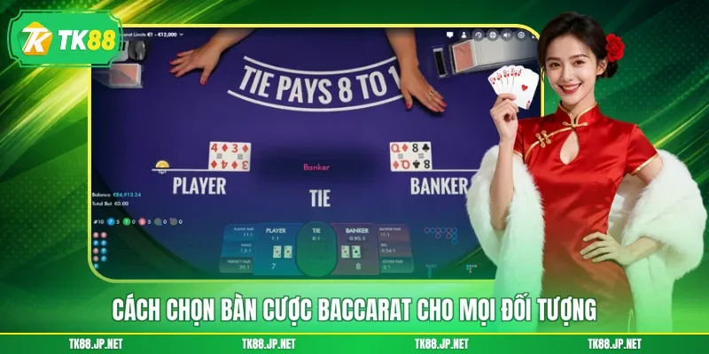 Chọn Bàn Baccarat - Bí Quyết Săn Thưởng, Hốt Bạc Tỷ - TK88