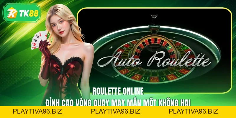 Roulette Online - Đỉnh Cao Vòng Quay May Mắn Một Không Hai