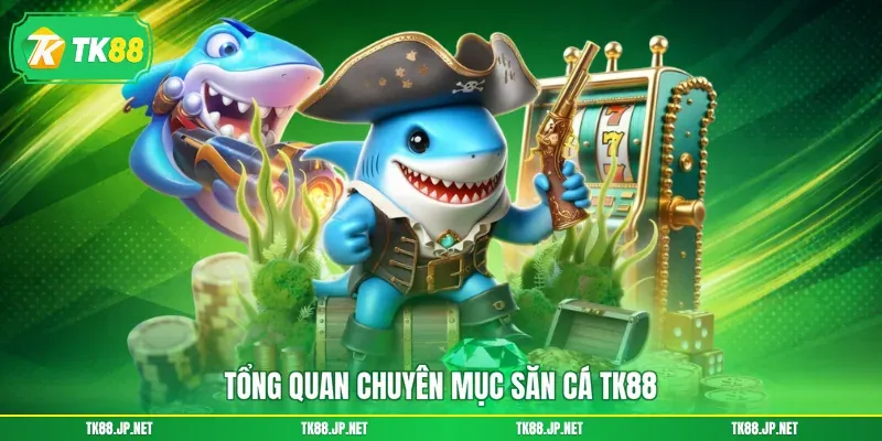 TK88 Bắn Cá - Khám Phá Đại Dương Bao La, Săn Quà Thật Đã